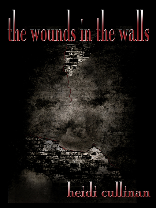 Title details for Wounds in the Walls by Heidi Cullinan - Available